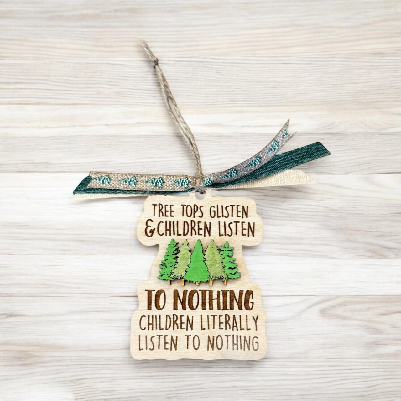 Funny “Tree Tops Glisten & Children Listen to Nothing” Christmas Ornament